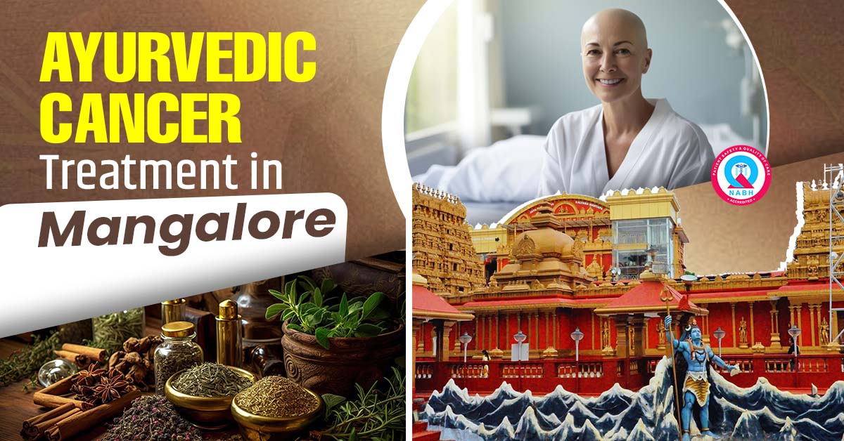 Ayurvedic Cancer Treatment in Mangalore